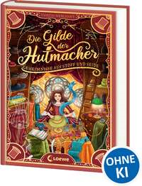 Die Gilde der Hutmacher - Geheimnisse aus Stoff und Seide (Band 1)