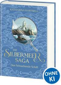 Die Silbermeer-Saga - Das Schwebende Schiff (Band 3)