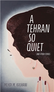 A Tehran So Quiet and Other Stories