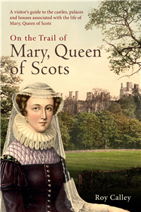 On the Trail of Mary, Queen of Scots