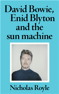 David Bowie, Enid Blyton and the sun machine