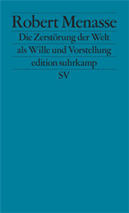 Die Zerstörung der Welt als Wille und Vorstellung