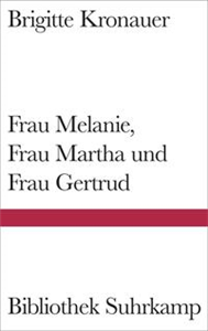 Frau Melanie, Frau Martha und Frau Gertrud