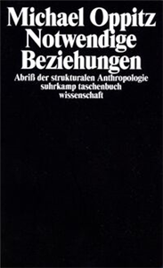 Notwendige Beziehungen – Abriß der strukturalen Anthropologie