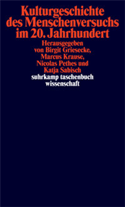 Kulturgeschichte des Menschenversuchs im 20. Jahrhundert