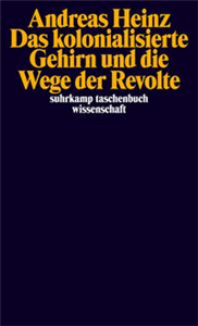 Das kolonialisierte Gehirn und die Wege der Revolte