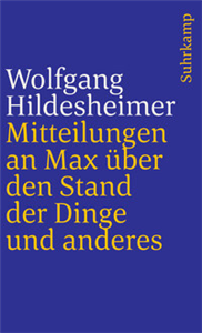 Mitteilungen an Max über den Stand der Dinge und anderes