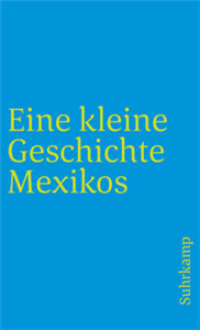 Eine kleine Geschichte Mexikos