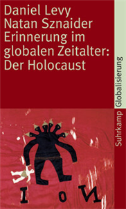 Erinnerung im globalen Zeitalter: Der Holocaust