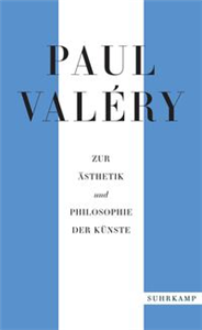 Paul Valéry: Zur Ästhetik und Philosophie der Künste