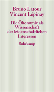 Die Ökonomie als Wissenschaft der leidenschaftlichen Interessen