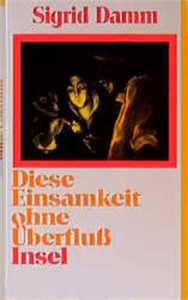 Diese Einsamkeit ohne Überfluß