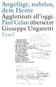 »Angefügt, nahtlos, dem Heute« / »Agglutinati all'oggi«. Paul Celan übersetzt Giuseppe Ungaretti