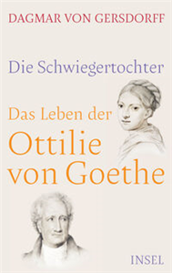 Die Schwiegertochter. Das Leben der Ottilie von Goethe