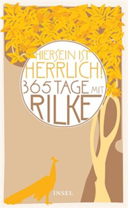 »Hiersein ist herrlich.« 365 Tage mit Rilke