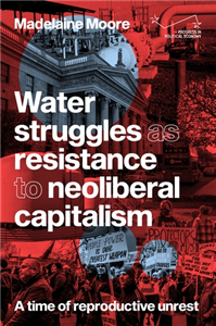 Water struggles as resistance to neoliberal capitalism