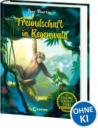 Das geheime Leben der Tiere (Dschungel, Band 1) - Freundschaft im Regenwald