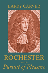 Rochester and the pursuit of pleasure