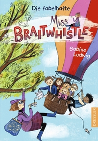 Miss Braitwhistle 1. Die fabelhafte Miss Braitwhistle