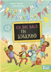 Tschüss, Kindergarten! Ich bin bald ein Schulkind