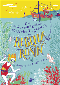 Das erbarmungslos ehrliche Tagebuch der Rebella Rosin - Retterin der Seepferdchen