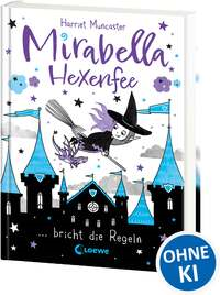 Mirabella Hexenfee bricht die Regeln (Band 2)