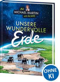 Mit Michael Martin um die Welt - Unsere wundervolle Erde