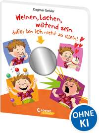 Weinen, lachen, wütend sein - dafür bin ich nicht zu klein!