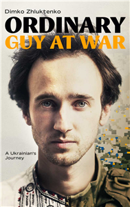 Ordinary Guy at War: A Ukrainian’s Journey