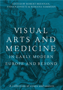 Visual arts and medicine in early modern Europe and beyond