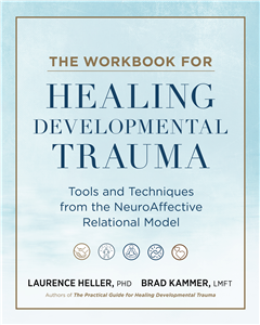 The Workbook for Healing Developmental Trauma