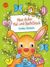 Mein dicker Mal- und Bastelblock. Frohe Ostern