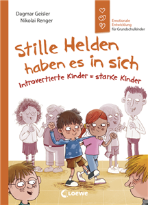 Stille Helden haben es in sich (Starke Kinder, glückliche Eltern)