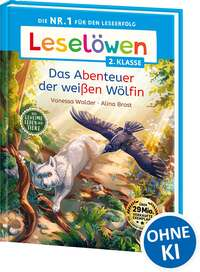 Leselöwen 2. Klasse - Das geheime Leben der Tiere - Das Abenteuer der weißen Wölfin