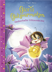 Gloria Glühwürmchen (Band 3) - Zauberhafte Glitzernächte
