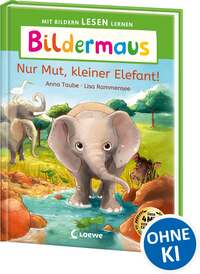 Bildermaus - Nur Mut, kleiner Elefant!