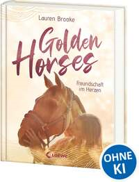 Golden Horses (Band 3) - Freundschaft im Herzen