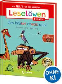 Leselöwen 1. Klasse - Jim ist mies drauf - Jim brütet etwas aus!