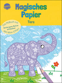 Magisches Papier – Das Malbuch mit dem Wow-Effekt. Tiere