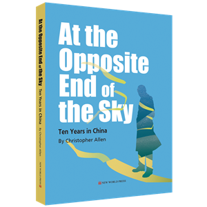 At the Opposite End of the Sky: Ten Years in China