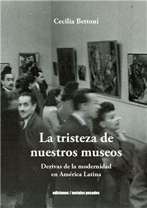 The Sadness of Our Museums