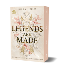 Legends Are Made (3). Die Prophezeiung der Cassandra