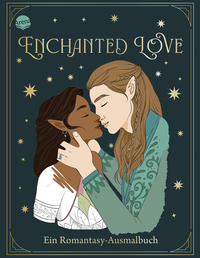 Enchanted Love. Ein Romantasy-Ausmalbuch