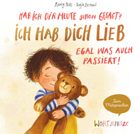 Hab ich dir heute schon gesagt? Ich hab dich lieb – Egal, was auch passiert!