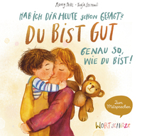 Hab ich dir heute schon gesagt? Du bist gut – Genau so, wie du bist!
