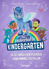Der zauberhafte Kindergarten 2. Es ist noch kein Pegasus vom Himmel gefallen