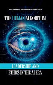 The Human Algorithm: Leadership and Ethics in the AI Era