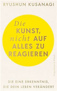 Die Kunst, nicht auf alles zu reagieren