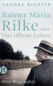 Rainer Maria Rilke oder Das offene Leben