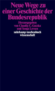 Neue Wege zu einer Geschichte der Bundesrepublik